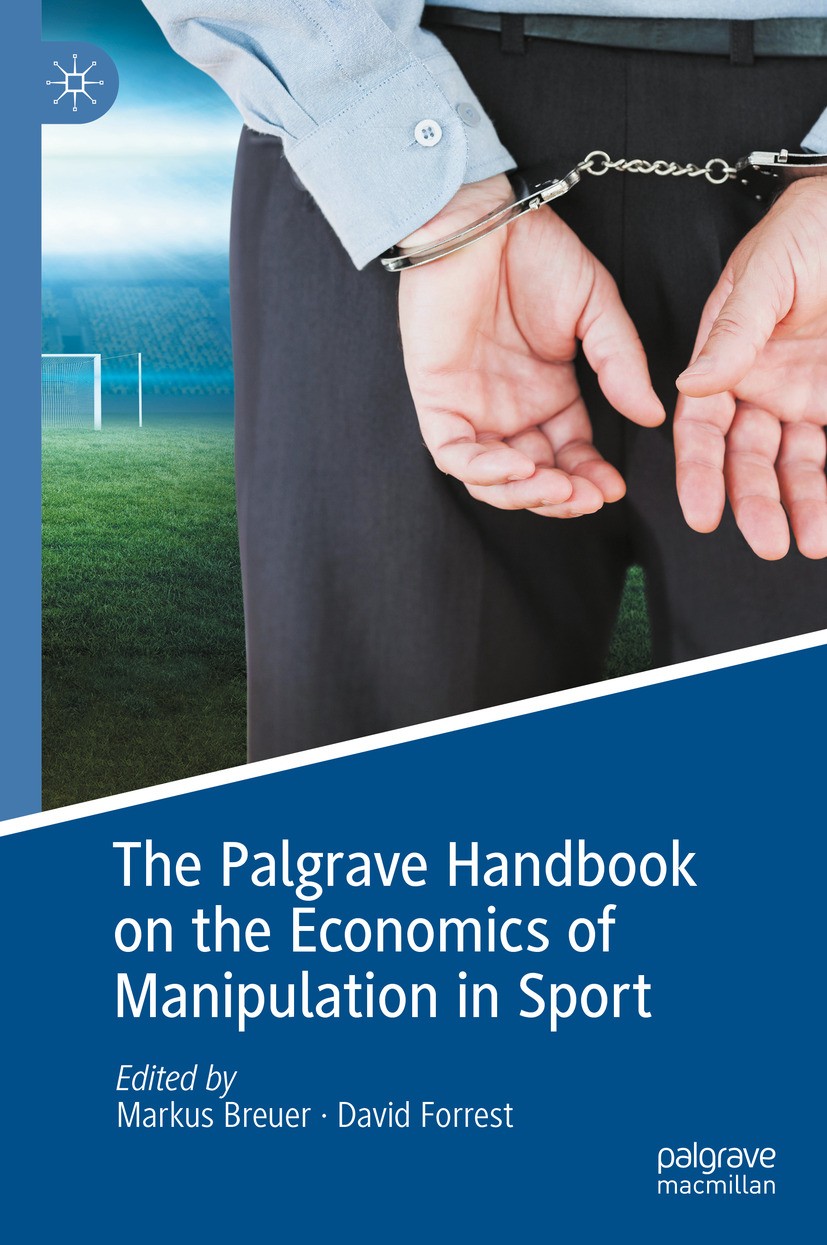 Titlebook: The Palgrave Handbook on the Economics of Manipulation in Sport; Markus Breuer,David Forrest Book 2024Latest edition The Editor(s) (if app Titlebook: The Palgrave Handbook on the Economics of Manipulation in Sport; Markus Breuer,David Forrest Book 2024Latest edition The Editor(s) (if app