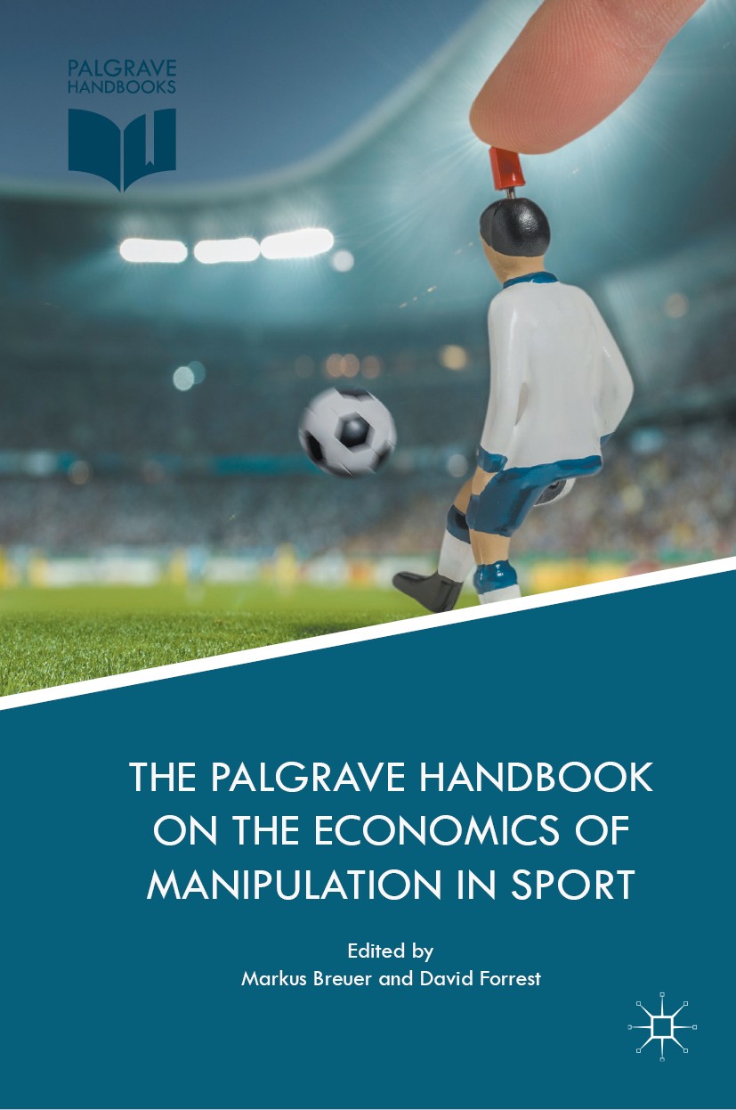 Titlebook: The Palgrave Handbook on the Economics of Manipulation in Sport; Markus Breuer,David Forrest Book 20181st edition The Editor(s) (if applic Titlebook: The Palgrave Handbook on the Economics of Manipulation in Sport; Markus Breuer,David Forrest Book 20181st edition The Editor(s) (if applic