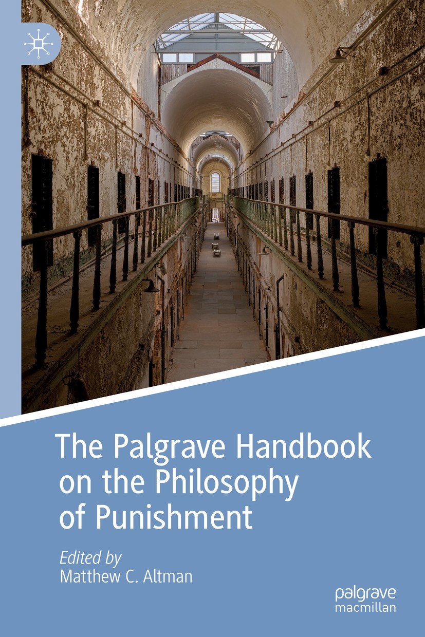 Titlebook: The Palgrave Handbook on the Philosophy of Punishment; Matthew C. Altman Book 2023 The Editor(s) (if applicable) and The Author(s), under Titlebook: The Palgrave Handbook on the Philosophy of Punishment; Matthew C. Altman Book 2023 The Editor(s) (if applicable) and The Author(s), under