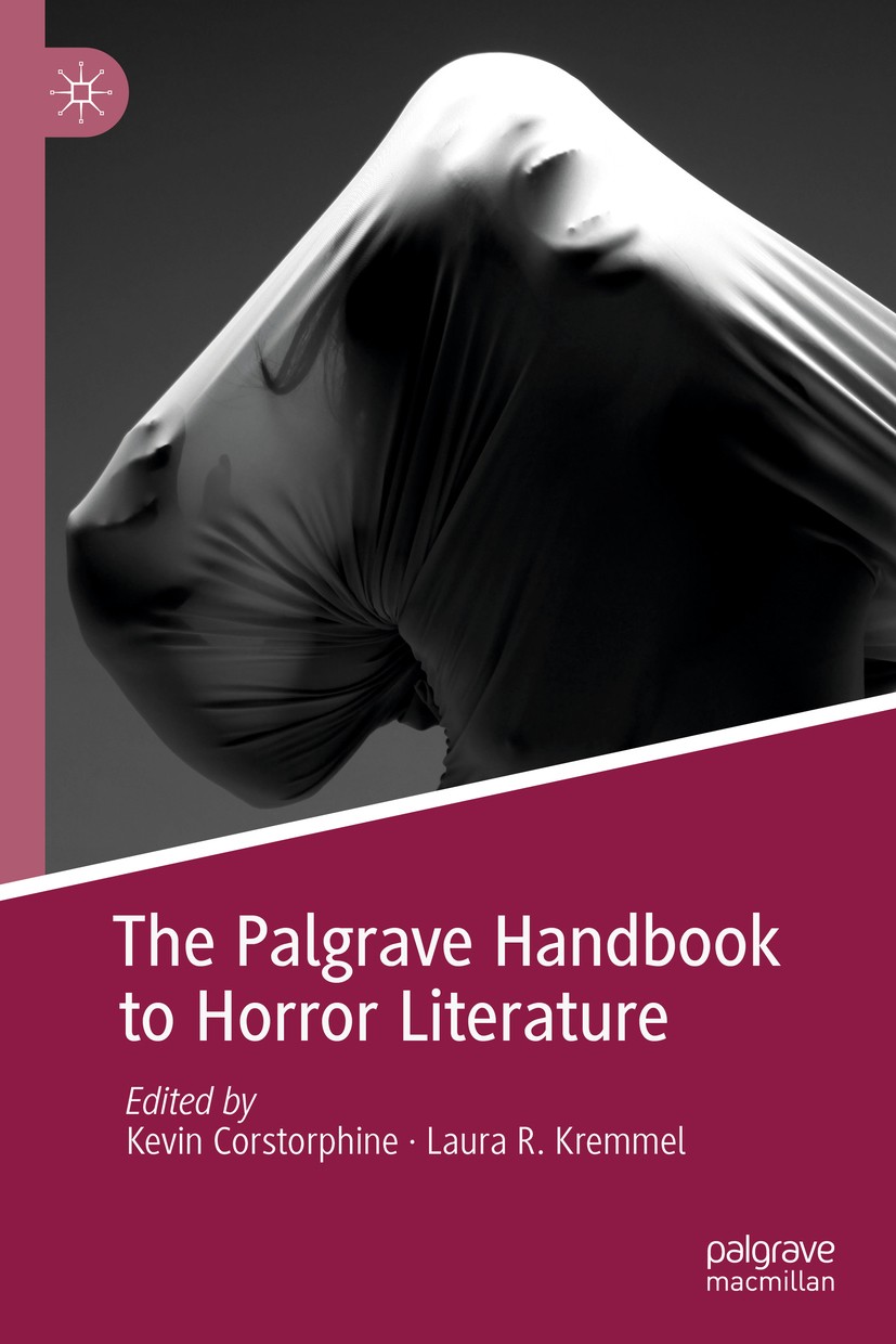 Titlebook: The Palgrave Handbook to Horror Literature; Kevin Corstorphine,Laura R. Kremmel Book 2018 Springer Nature Switzerland AG 2018 Horror Liter Titlebook: The Palgrave Handbook to Horror Literature; Kevin Corstorphine,Laura R. Kremmel Book 2018 Springer Nature Switzerland AG 2018 Horror Liter