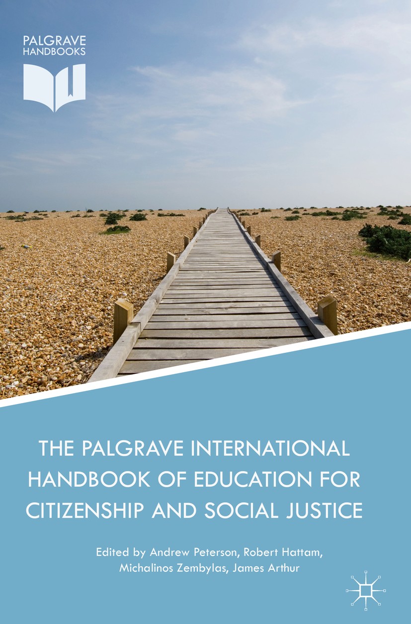 Titlebook: The Palgrave International Handbook of Education for Citizenship and Social Justice; Andrew Peterson,Robert Hattam,James Arthur Book 2016 Titlebook: The Palgrave International Handbook of Education for Citizenship and Social Justice; Andrew Peterson,Robert Hattam,James Arthur Book 2016