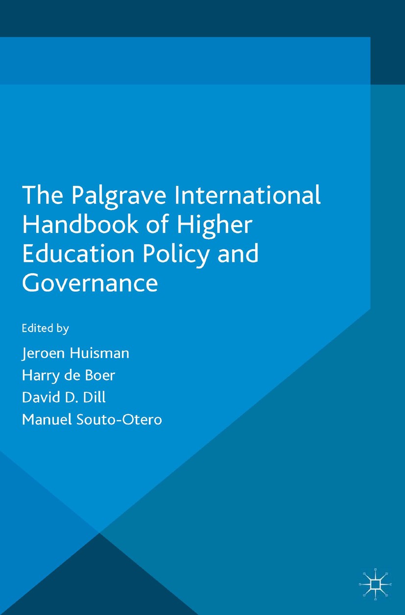 Titlebook: The Palgrave International Handbook of Higher Education Policy and Governance; Jeroen Huisman,Harry Boer,Manuel Souto-Otero Book 2015 The Titlebook: The Palgrave International Handbook of Higher Education Policy and Governance; Jeroen Huisman,Harry Boer,Manuel Souto-Otero Book 2015 The
