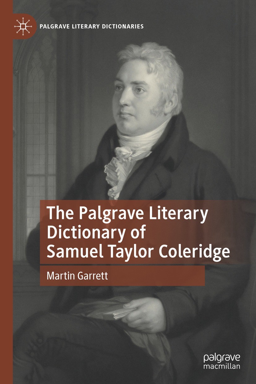Titlebook: The Palgrave Literary Dictionary of Samuel Taylor Coleridge; Martin Garrett Book 2022 The Editor(s) (if applicable) and The Author(s), und Titlebook: The Palgrave Literary Dictionary of Samuel Taylor Coleridge; Martin Garrett Book 2022 The Editor(s) (if applicable) and The Author(s), und