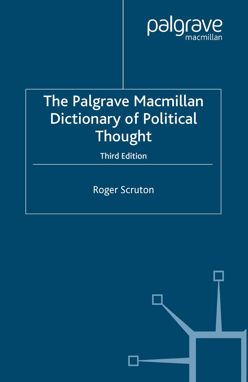 Titlebook: The Palgrave Macmillan Dictionary of Political Thought; Roger Scruton Book 2007Latest edition Palgrave Macmillan, a division of Macmillan Titlebook: The Palgrave Macmillan Dictionary of Political Thought; Roger Scruton Book 2007Latest edition Palgrave Macmillan, a division of Macmillan