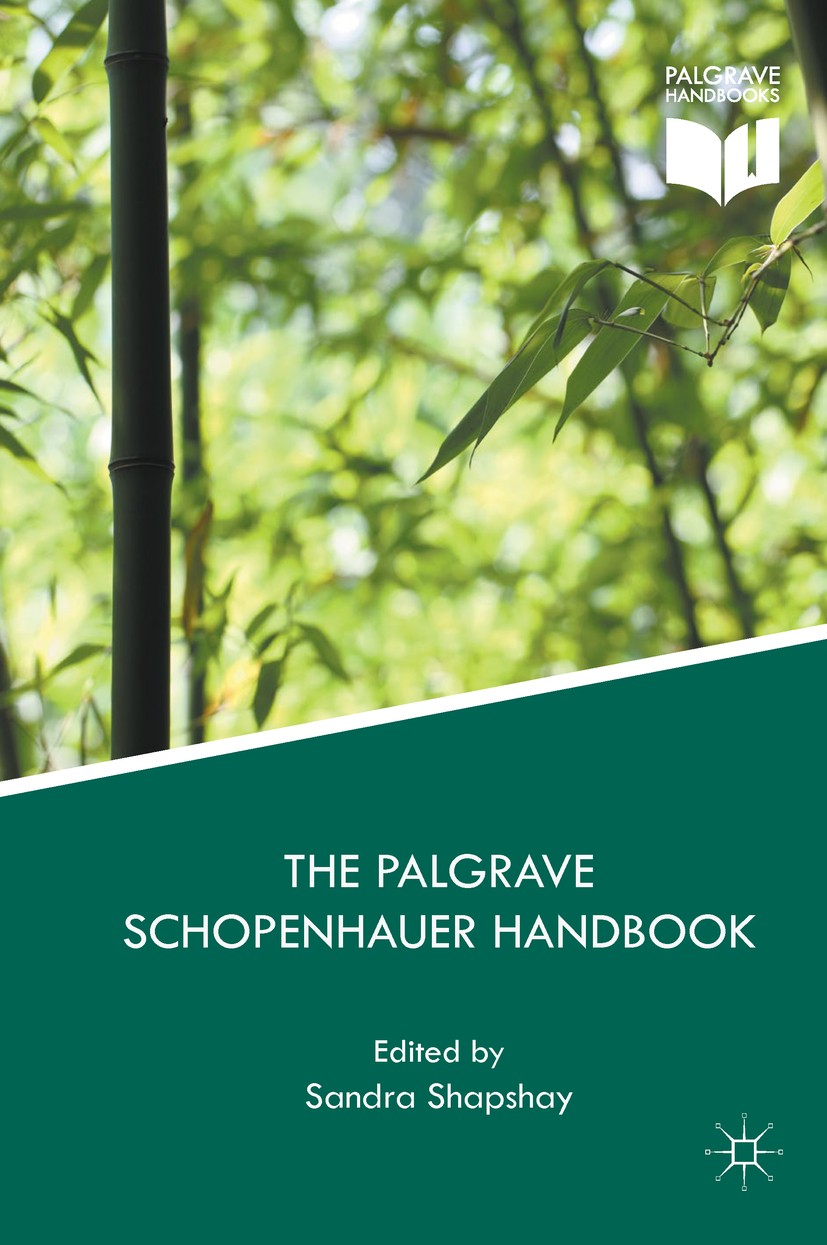 Titlebook: The Palgrave Schopenhauer Handbook; Sandra Shapshay Book 2017 The Editor(s) (if applicable) and The Author(s), under exclusive license to Titlebook: The Palgrave Schopenhauer Handbook; Sandra Shapshay Book 2017 The Editor(s) (if applicable) and The Author(s), under exclusive license to