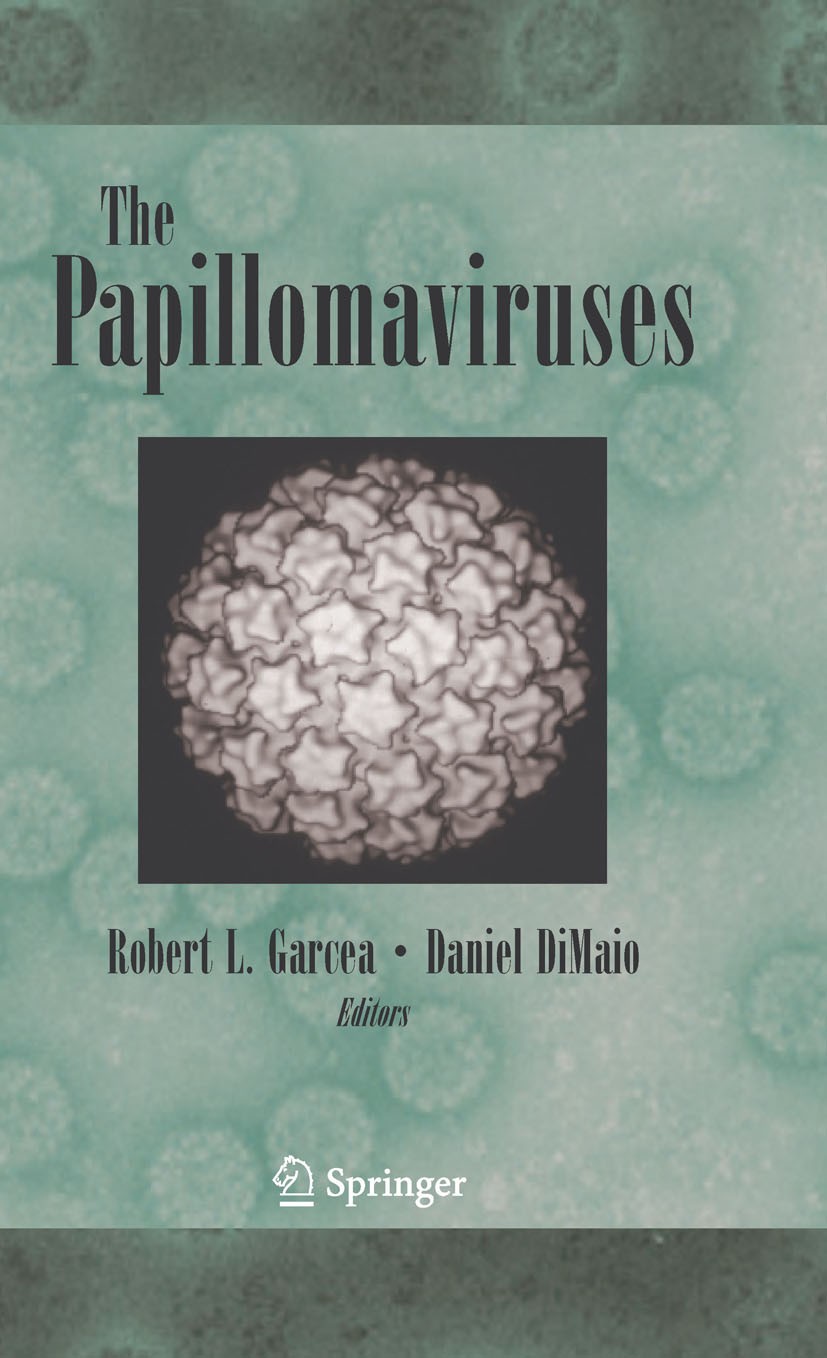 Titlebook: The Papillomaviruses; Robert L. Garcea,Daniel DiMaio Book 2007 Springer-Verlag US 2007 biopsy.infection.protein.vaccine.virology.virus.inf Titlebook: The Papillomaviruses; Robert L. Garcea,Daniel DiMaio Book 2007 Springer-Verlag US 2007 biopsy.infection.protein.vaccine.virology.virus.inf