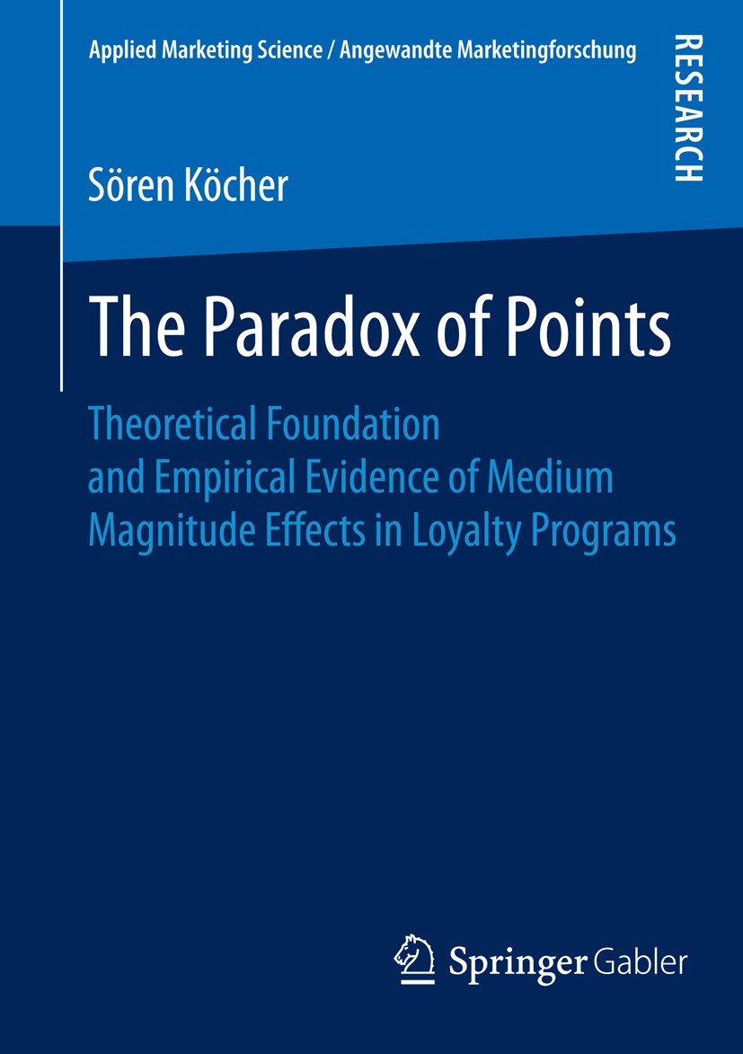 Titlebook: The Paradox of Points; Theoretical Foundati Sören Köcher Book 2015 Springer Fachmedien Wiesbaden 2015 Consumer choice behavior.Experimental Titlebook: The Paradox of Points; Theoretical Foundati Sören Köcher Book 2015 Springer Fachmedien Wiesbaden 2015 Consumer choice behavior.Experimental