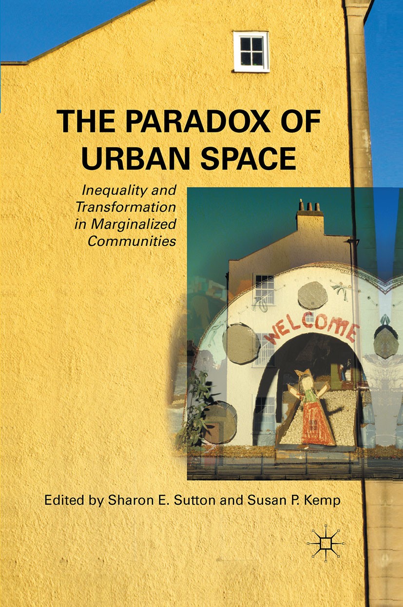 Titlebook: The Paradox of Urban Space; Inequality and Trans Sharon E. Sutton (Professor of architecture and ur Book 2011 Sharon E. Sutton and Susan P. Titlebook: The Paradox of Urban Space; Inequality and Trans Sharon E. Sutton (Professor of architecture and ur Book 2011 Sharon E. Sutton and Susan P.