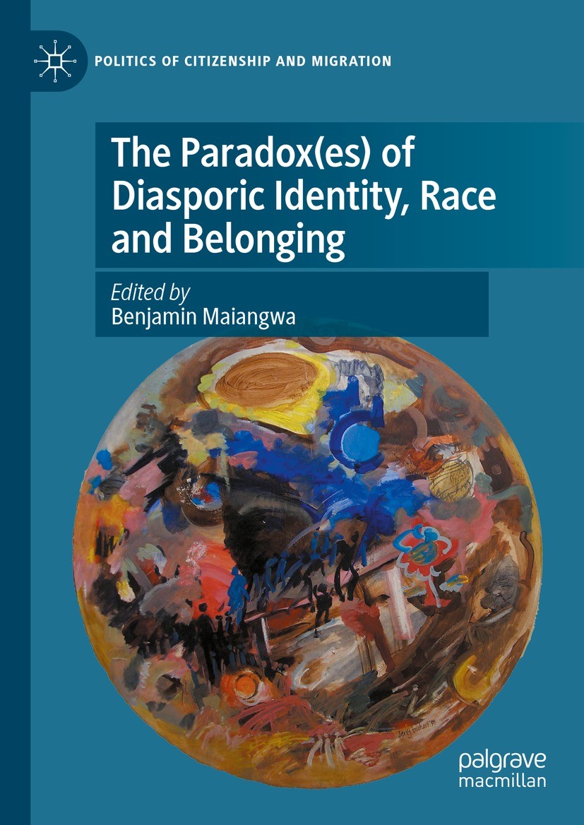 Titlebook: The Paradox(es) of Diasporic Identity, Race and Belonging; Benjamin Maiangwa Book 2023 The Editor(s) (if applicable) and The Author(s), un Titlebook: The Paradox(es) of Diasporic Identity, Race and Belonging; Benjamin Maiangwa Book 2023 The Editor(s) (if applicable) and The Author(s), un