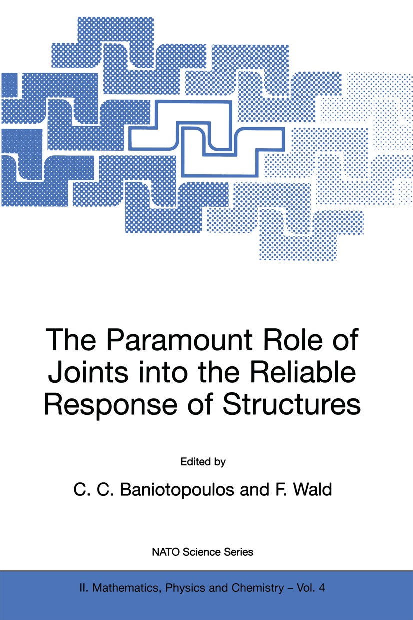 Titlebook: The Paramount Role of Joints into the Reliable Response of Structures; From the Classic Pin C. C. Baniotopoulos,F. Wald Book 2000 Springer Titlebook: The Paramount Role of Joints into the Reliable Response of Structures; From the Classic Pin C. C. Baniotopoulos,F. Wald Book 2000 Springer