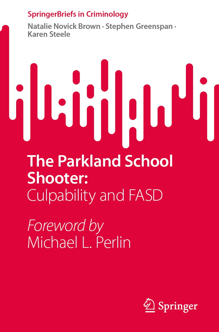 Titlebook: The Parkland School Shooter:; Culpability and FAS Natalie Novick Brown,Stephen Greenspan,Karen Steel Book 2024 The Editor(s) (if applicabl Titlebook: The Parkland School Shooter:; Culpability and FAS Natalie Novick Brown,Stephen Greenspan,Karen Steel Book 2024 The Editor(s) (if applicabl