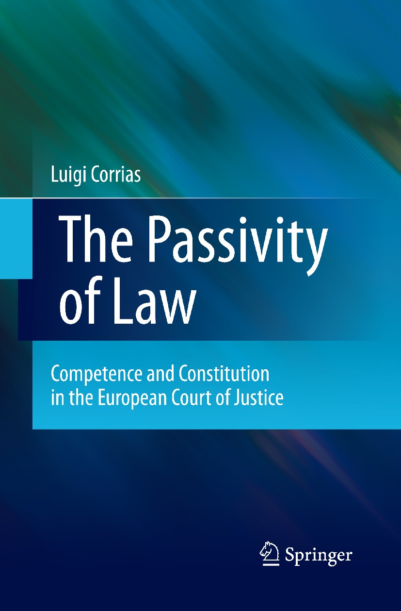 Titlebook: The Passivity of Law; Competence and Const Luigi Corrias Book 2011 Springer Science+Business Media B.V. 2011 Authority.Auto-Institution.Com Titlebook: The Passivity of Law; Competence and Const Luigi Corrias Book 2011 Springer Science+Business Media B.V. 2011 Authority.Auto-Institution.Com