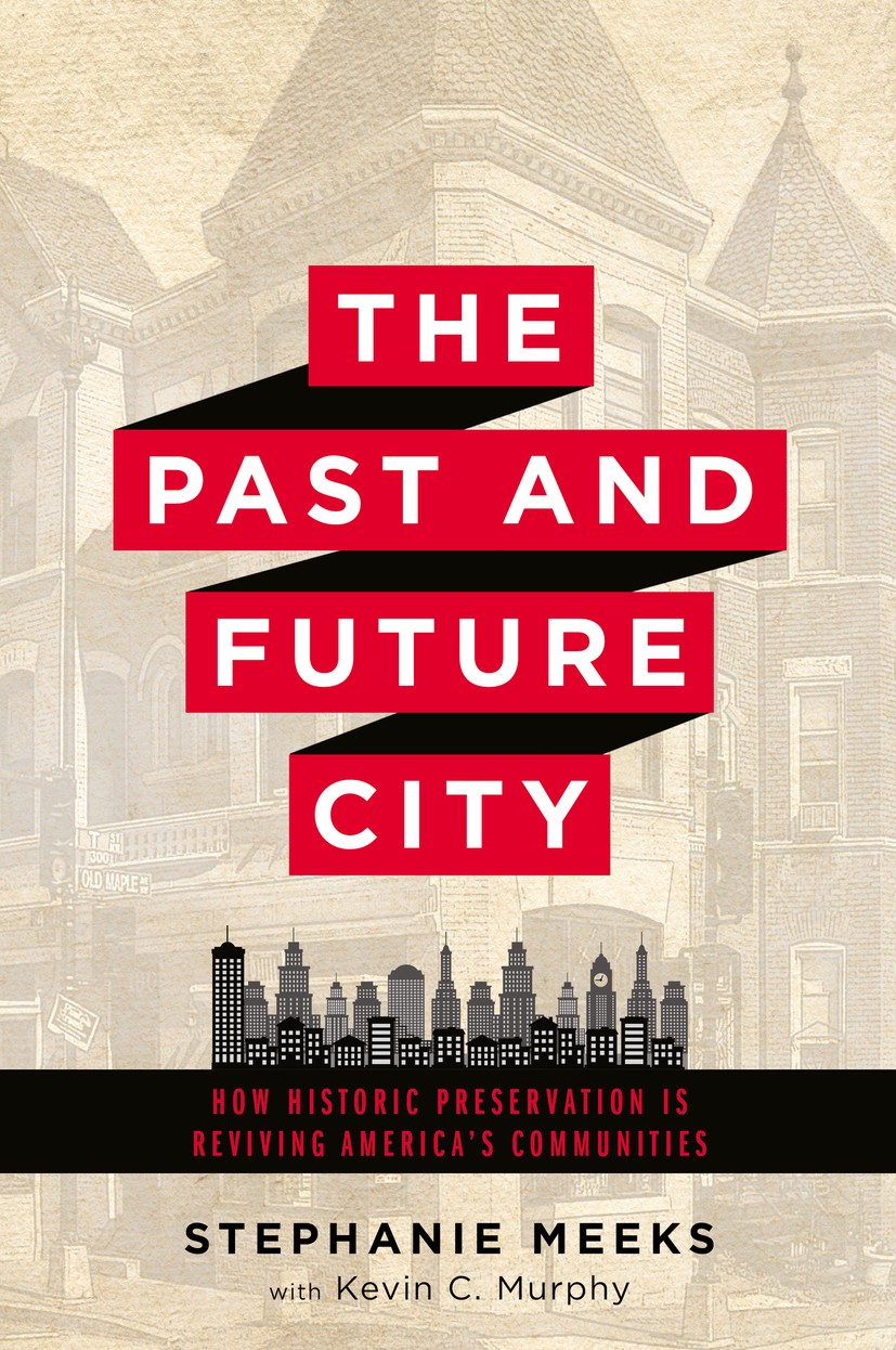 Titlebook: The Past and Future City; How Historic Preserv Stephanie Meeks,Kevin C. Murphy Book 2016Latest edition National Trust for Historic Preserva Titlebook: The Past and Future City; How Historic Preserv Stephanie Meeks,Kevin C. Murphy Book 2016Latest edition National Trust for Historic Preserva