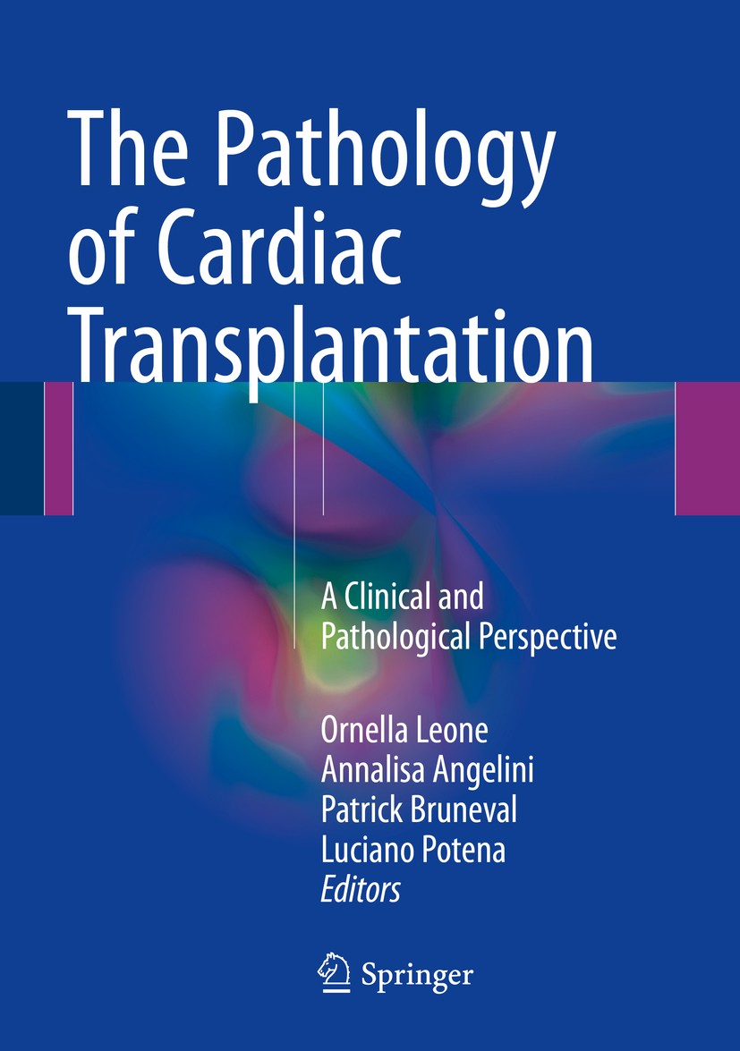 Titlebook: The Pathology of Cardiac Transplantation; A clinical and patho Ornella Leone,Annalisa Angelini,Luciano Potena Book 2016 Springer Internatio Titlebook: The Pathology of Cardiac Transplantation; A clinical and patho Ornella Leone,Annalisa Angelini,Luciano Potena Book 2016 Springer Internatio