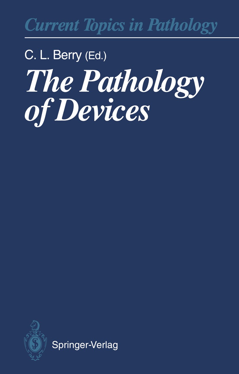 Titlebook: The Pathology of Devices; Colin Berry (Professor of Morbid Anatomy) Book 1994 Springer-Verlag Berlin Heidelberg 1994 Artificial Joints.Art Titlebook: The Pathology of Devices; Colin Berry (Professor of Morbid Anatomy) Book 1994 Springer-Verlag Berlin Heidelberg 1994 Artificial Joints.Art