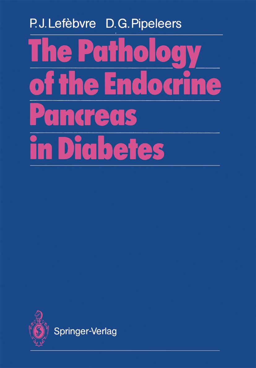 Titlebook: The Pathology of the Endocrine Pancreas in Diabetes; Pierre J. Lefèbvre,Daniel G. Pipeleers Book 1988 Springer-Verlag Berlin Heidelberg 19 Titlebook: The Pathology of the Endocrine Pancreas in Diabetes; Pierre J. Lefèbvre,Daniel G. Pipeleers Book 1988 Springer-Verlag Berlin Heidelberg 19