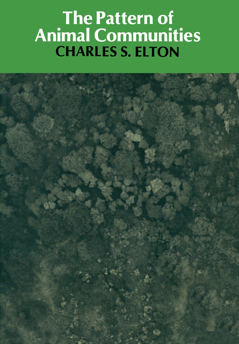 Titlebook: The Pattern of Animal Communities; Charles S. Elton Book 1966 Charles S. Elton 1966 Meadow.biological.classification.forest.fungi.plant.st Titlebook: The Pattern of Animal Communities; Charles S. Elton Book 1966 Charles S. Elton 1966 Meadow.biological.classification.forest.fungi.plant.st