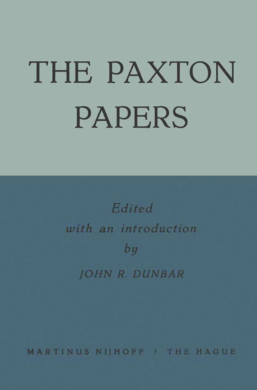 Titlebook: The Paxton Papers; John R. Dunbar Book 1957 Springer Science+Business Media Dordrecht 1957 Design.Indian.Quakers.dialogue.edition.reason.t Titlebook: The Paxton Papers; John R. Dunbar Book 1957 Springer Science+Business Media Dordrecht 1957 Design.Indian.Quakers.dialogue.edition.reason.t