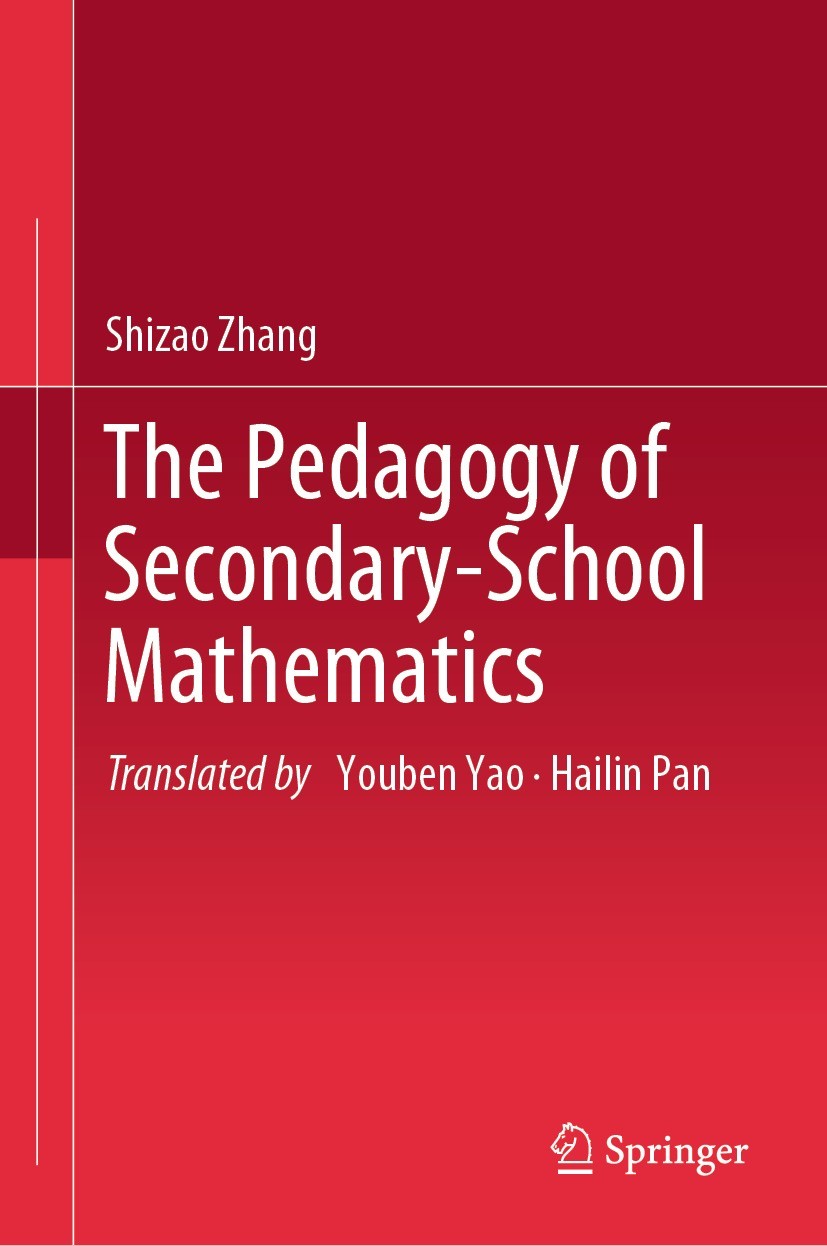 Titlebook: The Pedagogy of Secondary-School Mathematics; Shizao Zhang Book 2023 The Editor(s) (if applicable) and The Author(s), under exclusive lice Titlebook: The Pedagogy of Secondary-School Mathematics; Shizao Zhang Book 2023 The Editor(s) (if applicable) and The Author(s), under exclusive lice