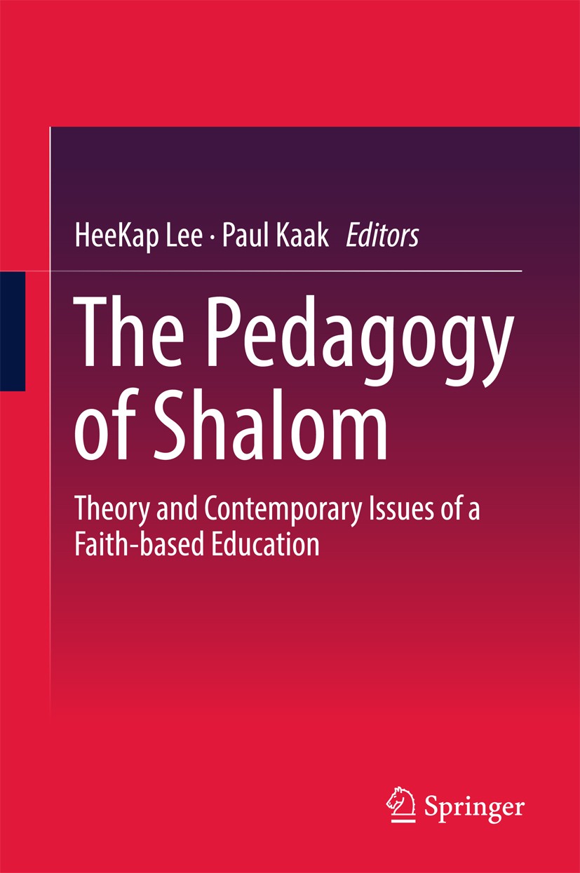 Titlebook: The Pedagogy of Shalom; Theory and Contempor HeeKap Lee,Paul Kaak Book 2017 Springer Nature Singapore Pte Ltd. 2017 Shalom Education.Christ Titlebook: The Pedagogy of Shalom; Theory and Contempor HeeKap Lee,Paul Kaak Book 2017 Springer Nature Singapore Pte Ltd. 2017 Shalom Education.Christ