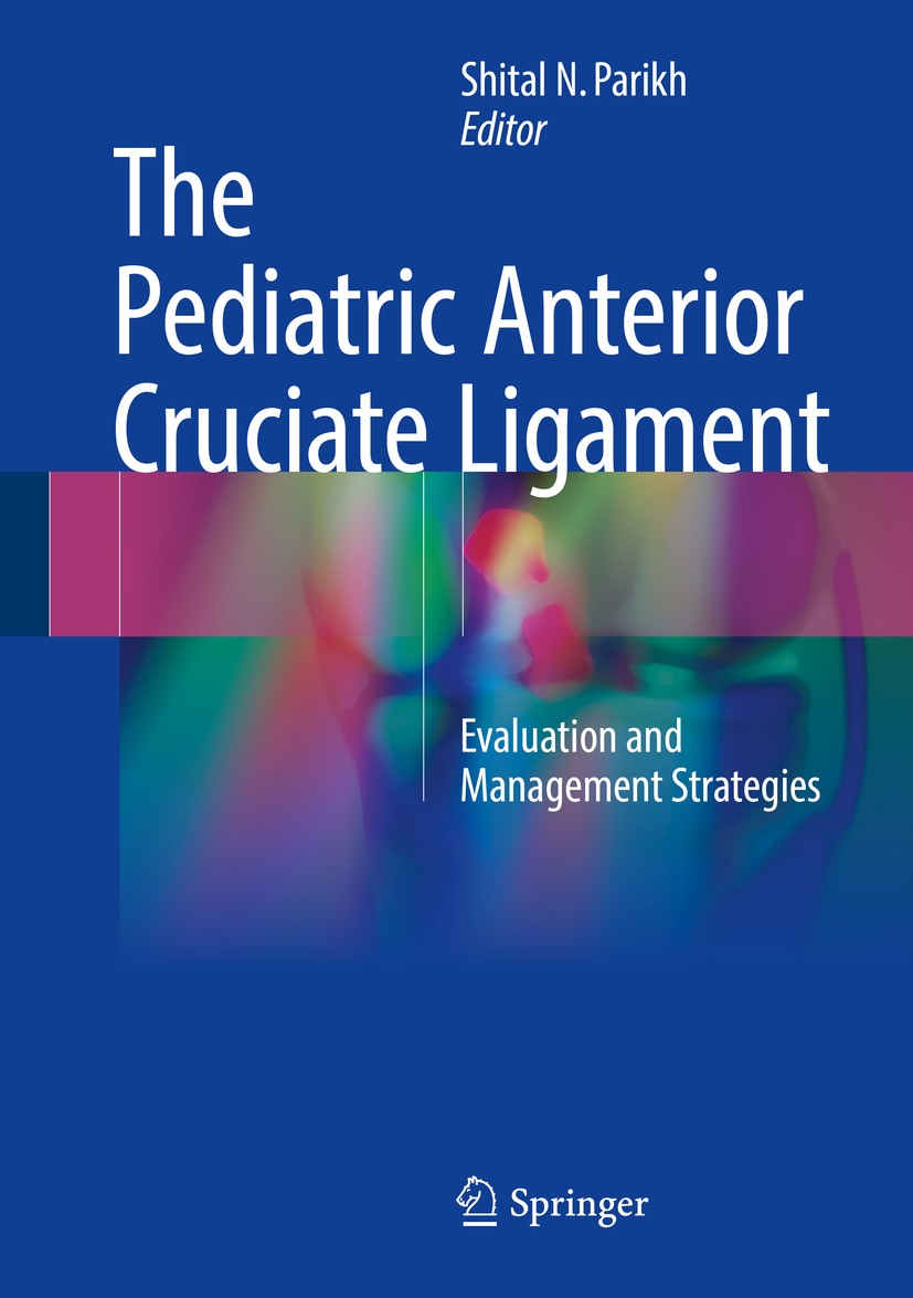 Titlebook: The Pediatric Anterior Cruciate Ligament; Evaluation and Manag Shital N. Parikh Book 2018 Springer International Publishing AG 2018 ACL avu Titlebook: The Pediatric Anterior Cruciate Ligament; Evaluation and Manag Shital N. Parikh Book 2018 Springer International Publishing AG 2018 ACL avu