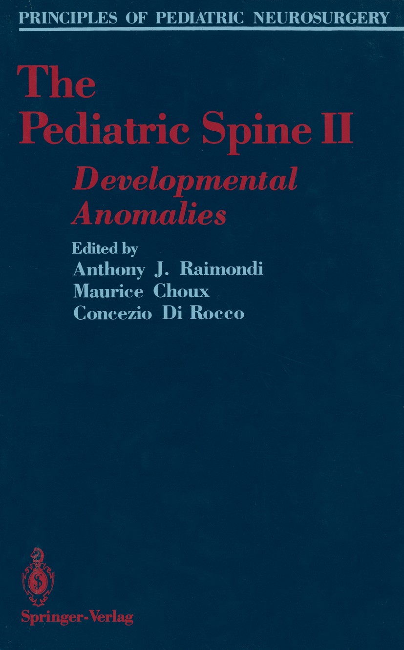 Titlebook: The Pediatric Spine II; Developmental Anomal Anthony J. Raimondi,Maurice Choux,Concezio Rocco Textbook 1989 Springer Science+Business Media Titlebook: The Pediatric Spine II; Developmental Anomal Anthony J. Raimondi,Maurice Choux,Concezio Rocco Textbook 1989 Springer Science+Business Media