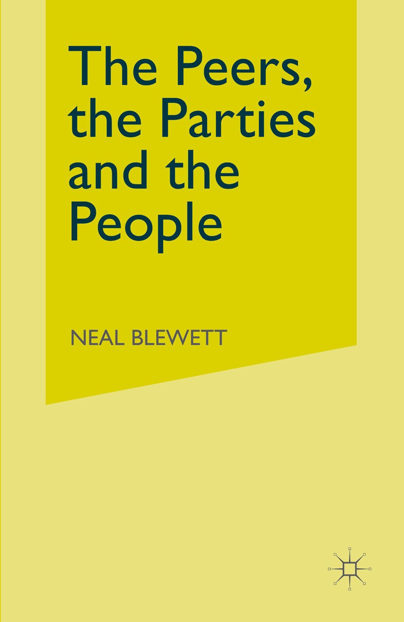 Titlebook: Peers, the Parties and the People; General Election of Neal Blewett Book 1972 Palgrave Macmillan, a division of Macmillan Publishers Limit Titlebook: Peers, the Parties and the People; General Election of Neal Blewett Book 1972 Palgrave Macmillan, a division of Macmillan Publishers Limit