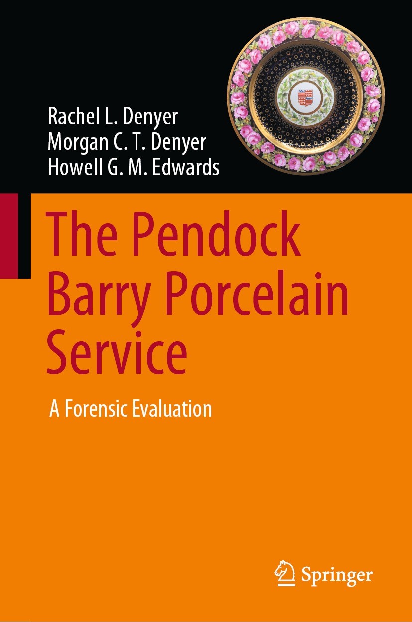 Titlebook: The Pendock Barry Porcelain Service; A Forensic Evaluatio Rachel L. Denyer,Morgan C. T. Denyer,Howell G. M. Book 2023 The Editor(s) (if ap Titlebook: The Pendock Barry Porcelain Service; A Forensic Evaluatio Rachel L. Denyer,Morgan C. T. Denyer,Howell G. M. Book 2023 The Editor(s) (if ap