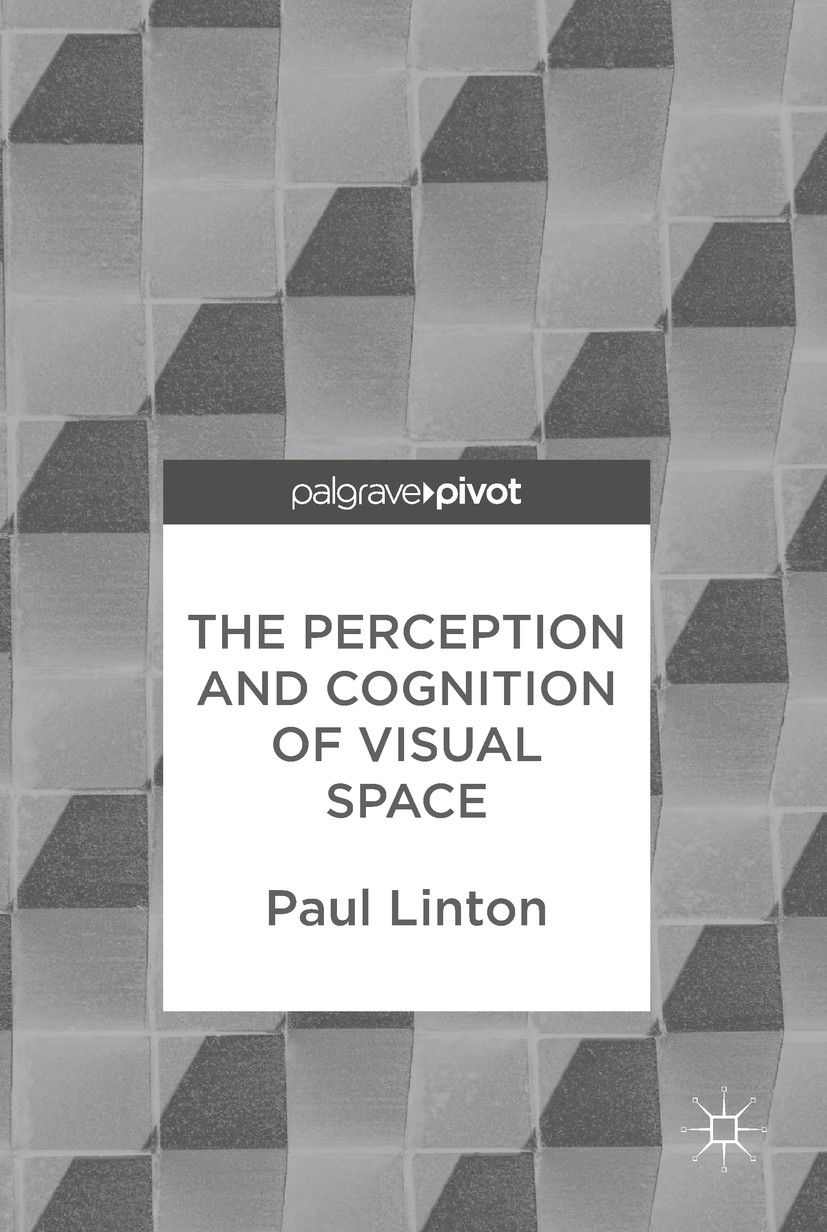 Titlebook: The Perception and Cognition of Visual Space; Paul Linton Book 2017 The Editor(s) (if applicable) and The Author(s) 2017 visual optics.vis Titlebook: The Perception and Cognition of Visual Space; Paul Linton Book 2017 The Editor(s) (if applicable) and The Author(s) 2017 visual optics.vis