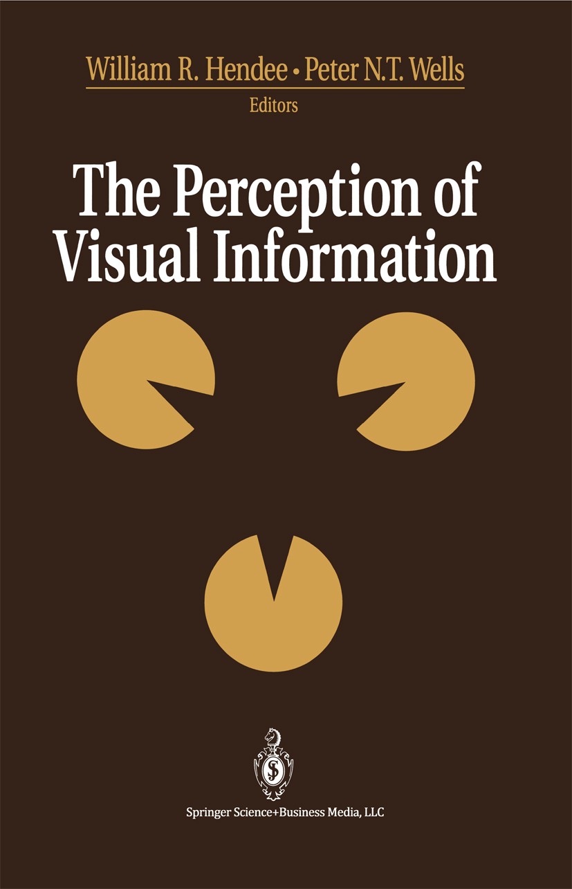 Titlebook: The Perception of Visual Information; William R. Hendee,Peter N. T. Wells Book 19931st edition Springer Science+Business Media New York 19 Titlebook: The Perception of Visual Information; William R. Hendee,Peter N. T. Wells Book 19931st edition Springer Science+Business Media New York 19