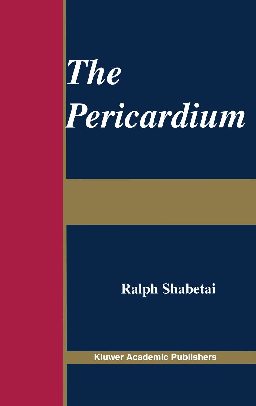 Titlebook: The Pericardium; Ralph Shabetai Book 2003 Springer Science+Business Media New York 2003 anatomy.patients.physiology Titlebook: The Pericardium; Ralph Shabetai Book 2003 Springer Science+Business Media New York 2003 anatomy.patients.physiology
