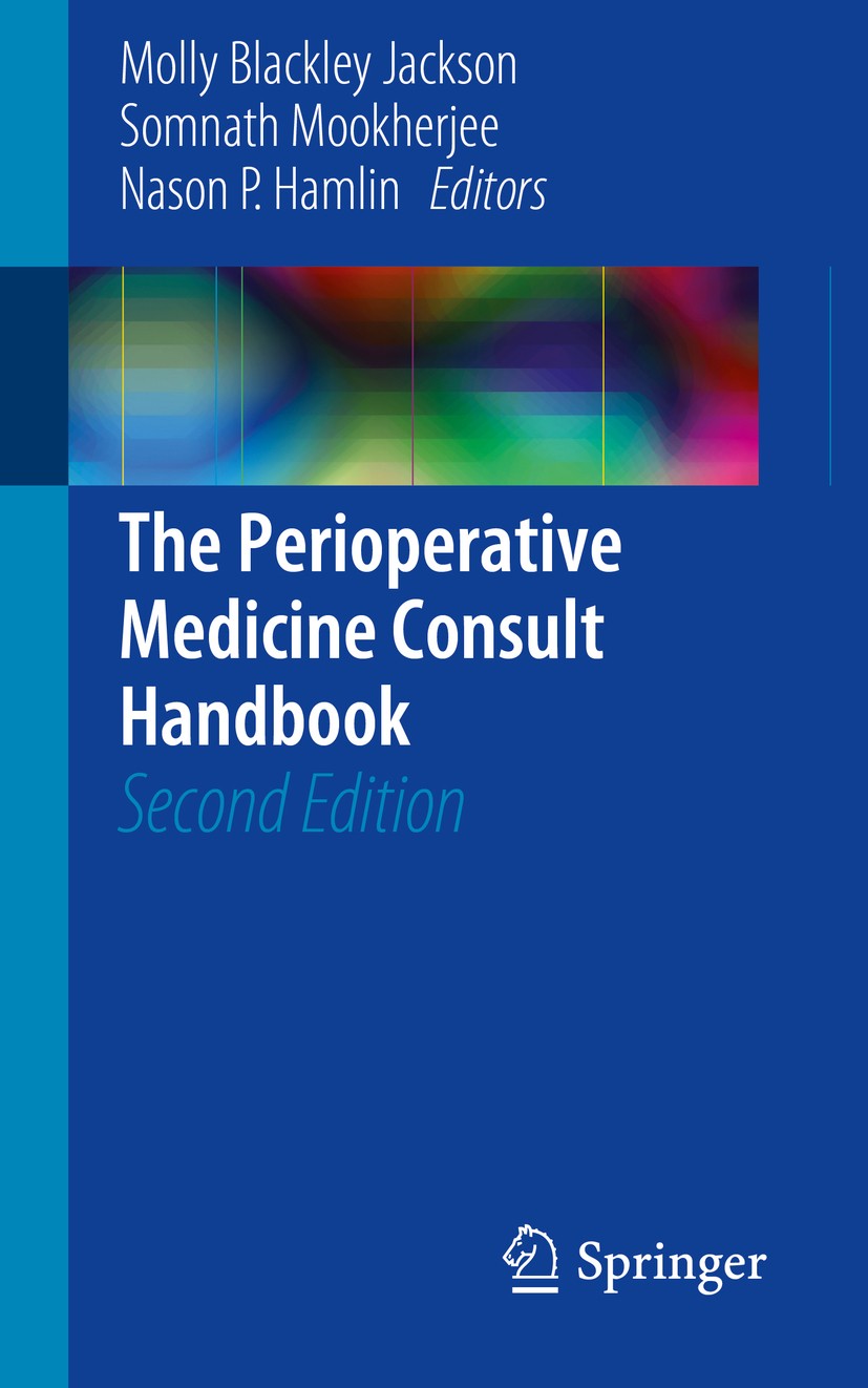 Titlebook: The Perioperative Medicine Consult Handbook; Molly Blackley Jackson,Somnath Mookherjee,Nason P. Book 20152nd edition Springer Internationa Titlebook: The Perioperative Medicine Consult Handbook; Molly Blackley Jackson,Somnath Mookherjee,Nason P. Book 20152nd edition Springer Internationa