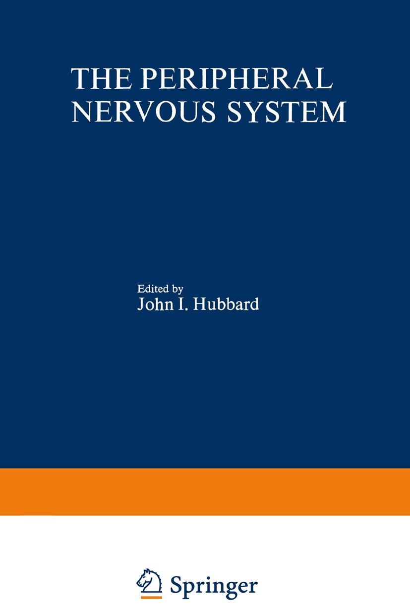 Titlebook: The Peripheral Nervous System; John I. Hubbard Book 1974 Plenum Press, New York 1974 brain.catecholamines.cranial nerves.muscle.myelin.ner Titlebook: The Peripheral Nervous System; John I. Hubbard Book 1974 Plenum Press, New York 1974 brain.catecholamines.cranial nerves.muscle.myelin.ner