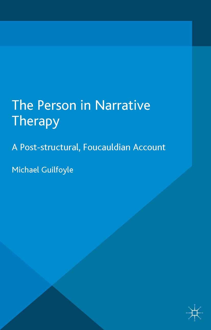 Titlebook: The Person in Narrative Therapy; A Post-structural, F Michael Guilfoyle Book 2014 Palgrave Macmillan, a division of Macmillan Publishers Li Titlebook: The Person in Narrative Therapy; A Post-structural, F Michael Guilfoyle Book 2014 Palgrave Macmillan, a division of Macmillan Publishers Li
