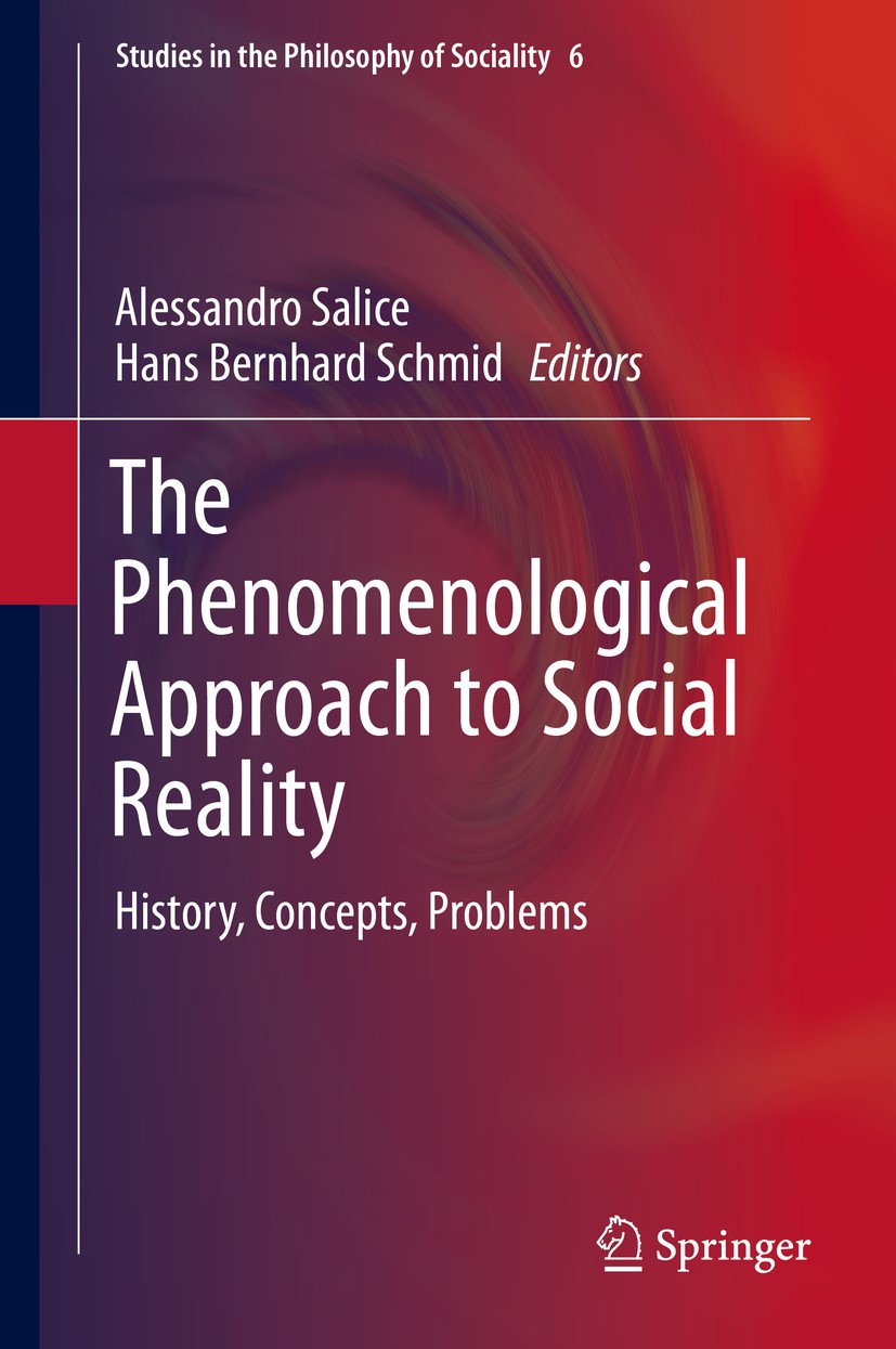 Titlebook: The Phenomenological Approach to Social Reality; History, Concepts, P Alessandro Salice,Bernhard Schmid Book 2016 Springer International Pu Titlebook: The Phenomenological Approach to Social Reality; History, Concepts, P Alessandro Salice,Bernhard Schmid Book 2016 Springer International Pu
