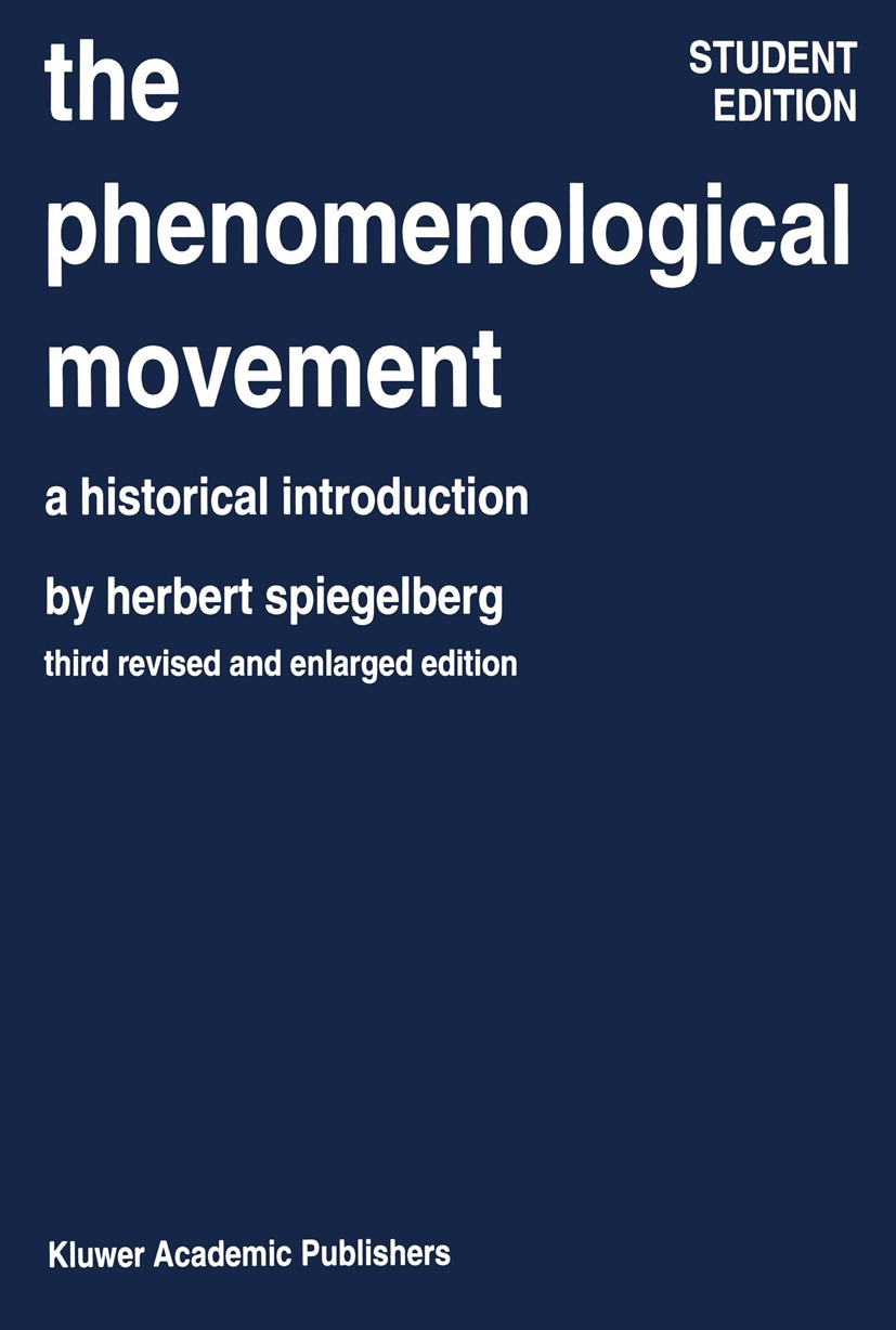 Titlebook: The Phenomenological Movement; A Historical Introdu Herbert Spiegelberg Book 1994Latest edition Kluwer Academic Publishers 1994 Aron Gurwit Titlebook: The Phenomenological Movement; A Historical Introdu Herbert Spiegelberg Book 1994Latest edition Kluwer Academic Publishers 1994 Aron Gurwit