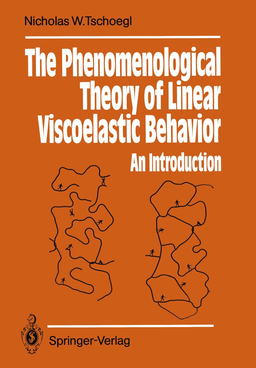 Titlebook: The Phenomenological Theory of Linear Viscoelastic Behavior; An Introduction Nicholas W. Tschoegl Textbook 1989 Springer-Verlag Berlin Heid Titlebook: The Phenomenological Theory of Linear Viscoelastic Behavior; An Introduction Nicholas W. Tschoegl Textbook 1989 Springer-Verlag Berlin Heid