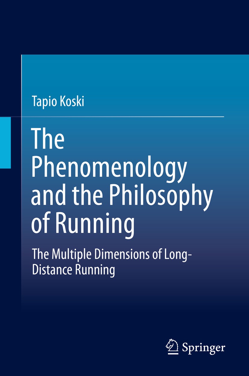 Titlebook: The Phenomenology and the Philosophy of Running; The Multiple Dimensi Tapio Koski Book 2015 Springer International Publishing Switzerland 2 Titlebook: The Phenomenology and the Philosophy of Running; The Multiple Dimensi Tapio Koski Book 2015 Springer International Publishing Switzerland 2