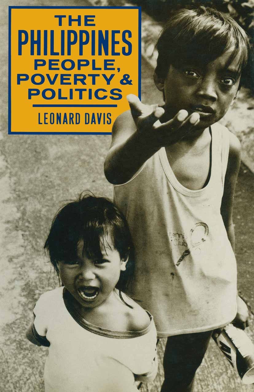 Titlebook: The Philippines People, Poverty and Politics; Leonard Davis Book 1987 Leonard Davis 1987 Asia.Asian history.development.history.modern his Titlebook: The Philippines People, Poverty and Politics; Leonard Davis Book 1987 Leonard Davis 1987 Asia.Asian history.development.history.modern his