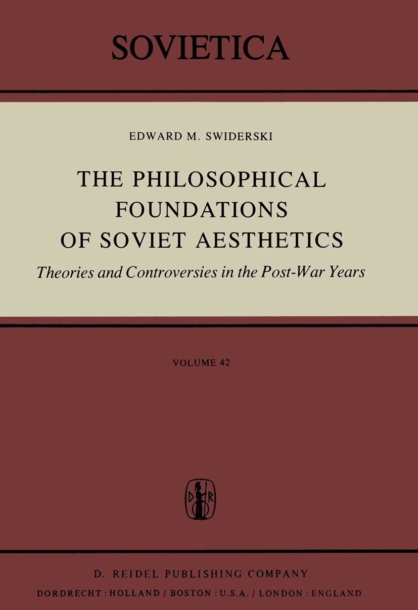Titlebook: The Philosophical Foundations of Soviet Aesthetics; Theories and Controv Edward M. Swiderski Book 1979 D. Reidel Publishing Company, Dordre Titlebook: The Philosophical Foundations of Soviet Aesthetics; Theories and Controv Edward M. Swiderski Book 1979 D. Reidel Publishing Company, Dordre