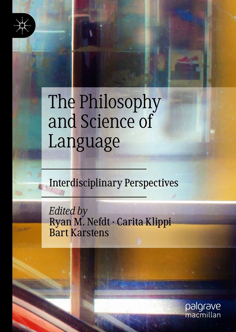 Titlebook: The Philosophy and Science of Language; Interdisciplinary Pe Ryan M. Nefdt,Carita Klippi,Bart Karstens Book 2020 The Editor(s) (if applicab Titlebook: The Philosophy and Science of Language; Interdisciplinary Pe Ryan M. Nefdt,Carita Klippi,Bart Karstens Book 2020 The Editor(s) (if applicab