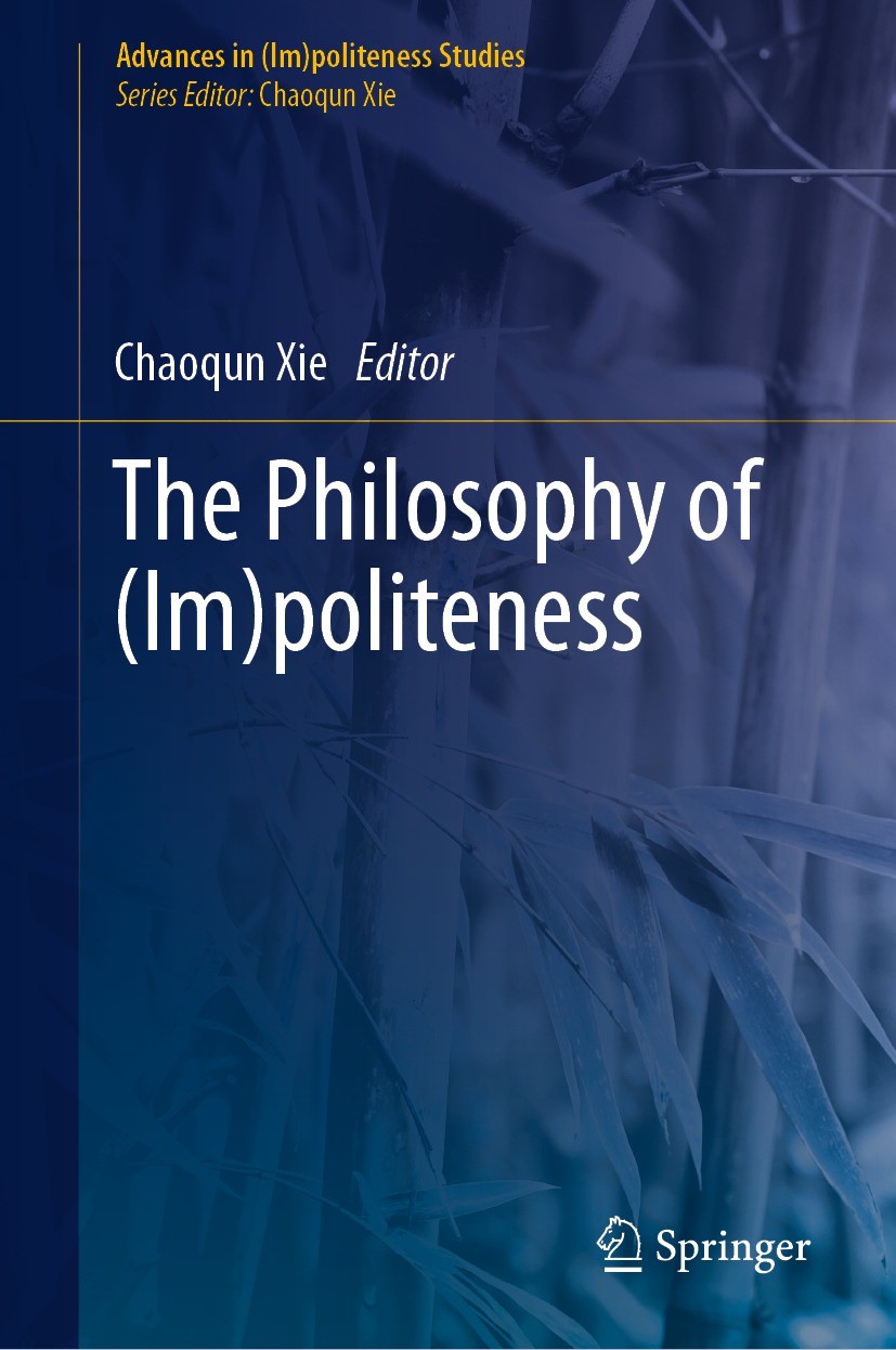 Titlebook: The Philosophy of (Im)politeness; Chaoqun Xie Book 2021 Springer Nature Switzerland AG 2021 Impoliteness and the human subject.Approaching Titlebook: The Philosophy of (Im)politeness; Chaoqun Xie Book 2021 Springer Nature Switzerland AG 2021 Impoliteness and the human subject.Approaching