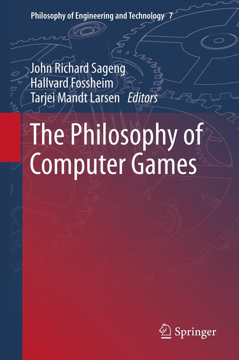 Titlebook: The Philosophy of Computer Games; John Richard Sageng,Hallvard Fossheim,Tarjei Mandt Book 2012 Springer Netherlands 2012 Digital Identity. Titlebook: The Philosophy of Computer Games; John Richard Sageng,Hallvard Fossheim,Tarjei Mandt Book 2012 Springer Netherlands 2012 Digital Identity.