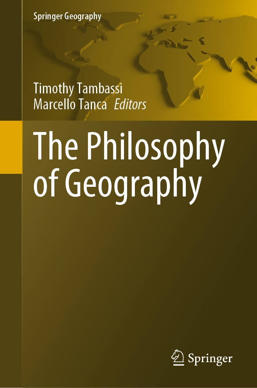 Titlebook: The Philosophy of Geography; Timothy Tambassi,Marcello Tanca Book 2021 Springer Nature Switzerland AG 2021 Geography.Philosophy of Space.O Titlebook: The Philosophy of Geography; Timothy Tambassi,Marcello Tanca Book 2021 Springer Nature Switzerland AG 2021 Geography.Philosophy of Space.O