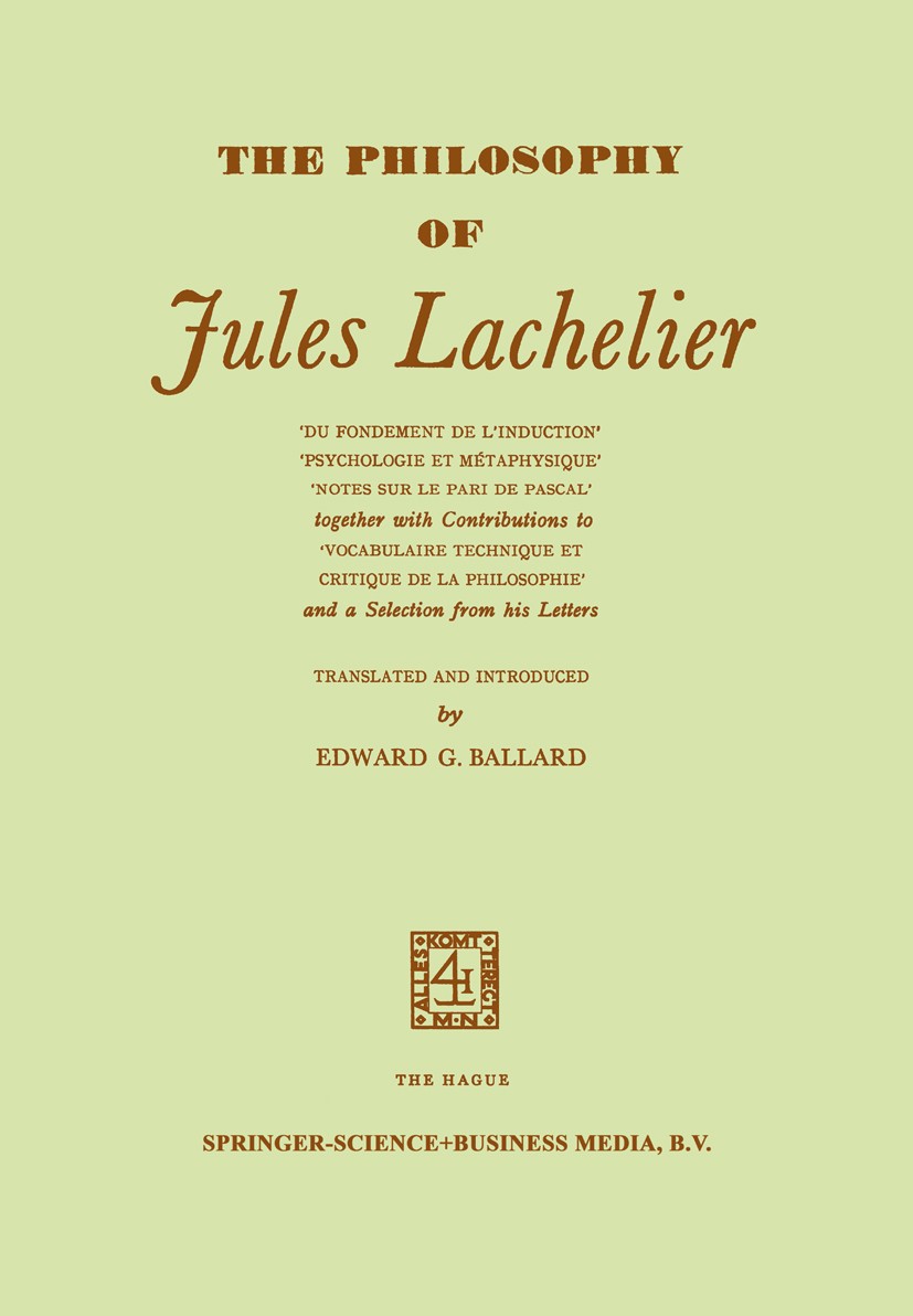 Titlebook: The philosophy of Jules Lachelier; Edward G. Ballard Book 19601st edition Springer Science + Business Media B.V. 1960 Henri Bergson.founda Titlebook: The philosophy of Jules Lachelier; Edward G. Ballard Book 19601st edition Springer Science + Business Media B.V. 1960 Henri Bergson.founda