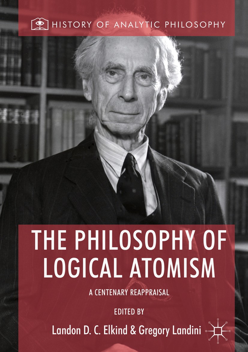 Titlebook: The Philosophy of Logical Atomism; A Centenary Reapprai Landon D. C. Elkind,Gregory Landini Book 2018 The Editor(s) (if applicable) and The Titlebook: The Philosophy of Logical Atomism; A Centenary Reapprai Landon D. C. Elkind,Gregory Landini Book 2018 The Editor(s) (if applicable) and The