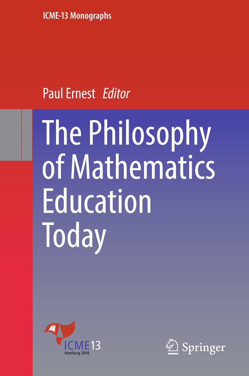 Titlebook: The Philosophy of Mathematics Education Today; Paul Ernest Book 2018 Springer International Publishing AG, part of Springer Nature 2018 Ph Titlebook: The Philosophy of Mathematics Education Today; Paul Ernest Book 2018 Springer International Publishing AG, part of Springer Nature 2018 Ph