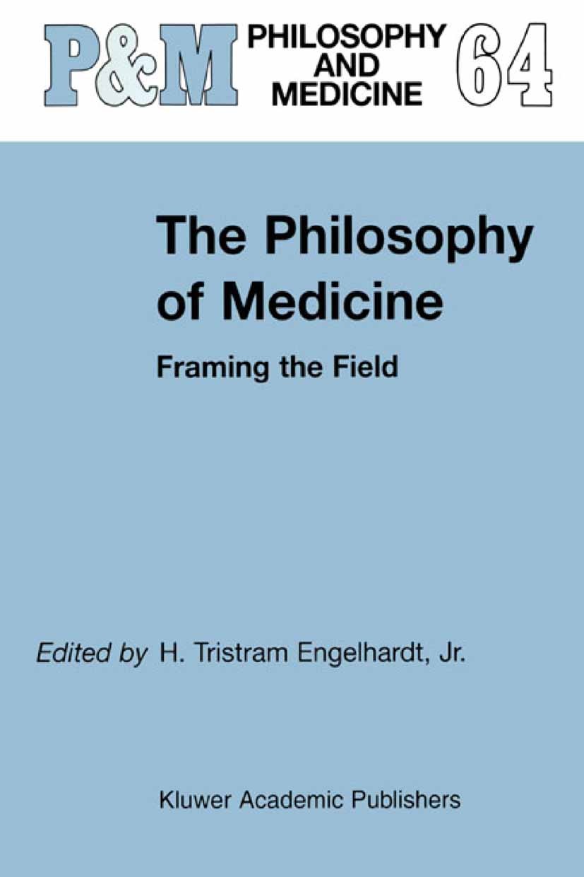 Titlebook: The Philosophy of Medicine; Framing the Field H. Tristram Engelhardt Book 20021st edition Springer Science+Business Media Dordrecht 2002 Im Titlebook: The Philosophy of Medicine; Framing the Field H. Tristram Engelhardt Book 20021st edition Springer Science+Business Media Dordrecht 2002 Im