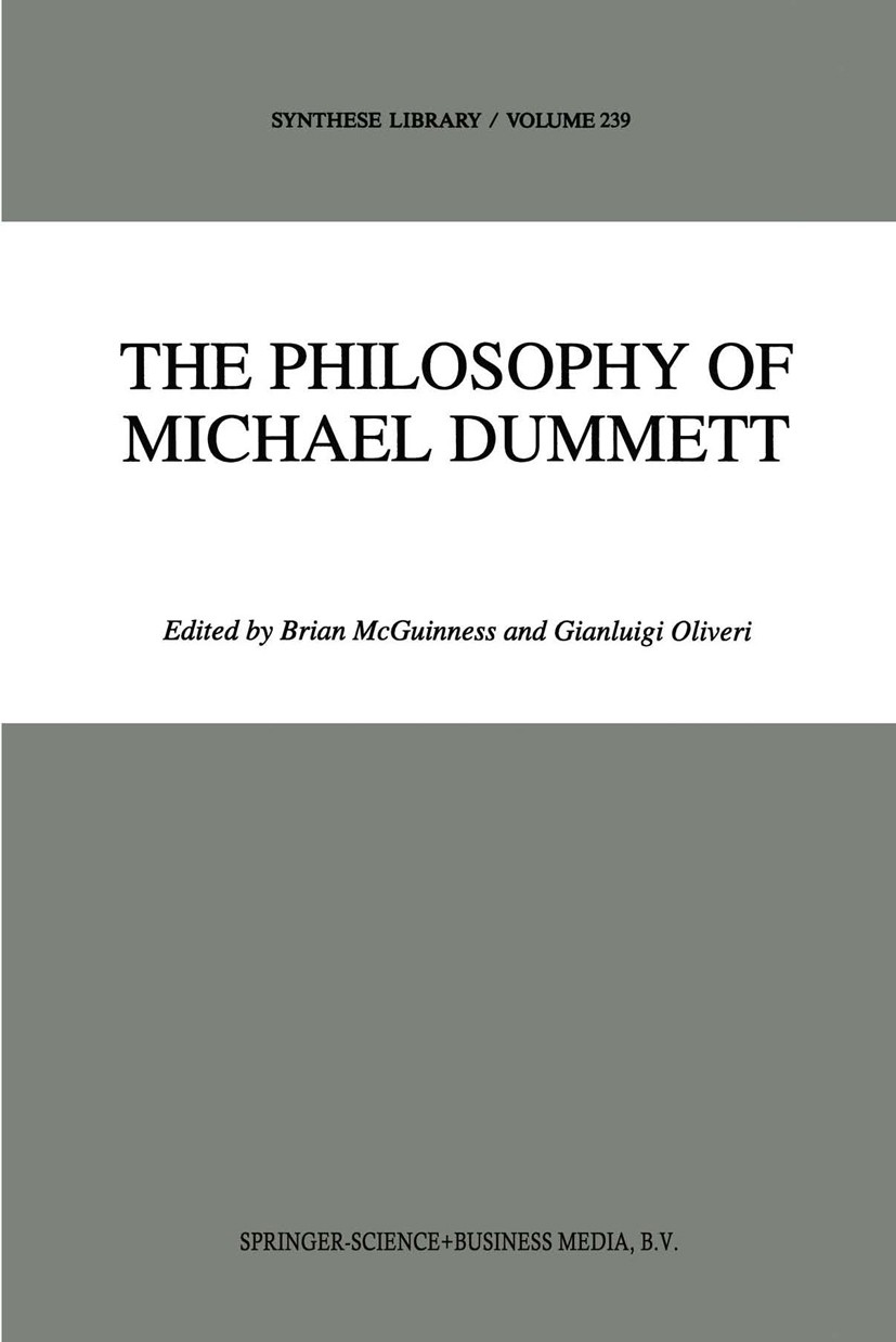 Titlebook: The Philosophy of Michael Dummett; Brian McGuinness,Gianluigi Oliveri Book 1994 Springer Science+Business Media Dordrecht 1994 Donald Davi Titlebook: The Philosophy of Michael Dummett; Brian McGuinness,Gianluigi Oliveri Book 1994 Springer Science+Business Media Dordrecht 1994 Donald Davi