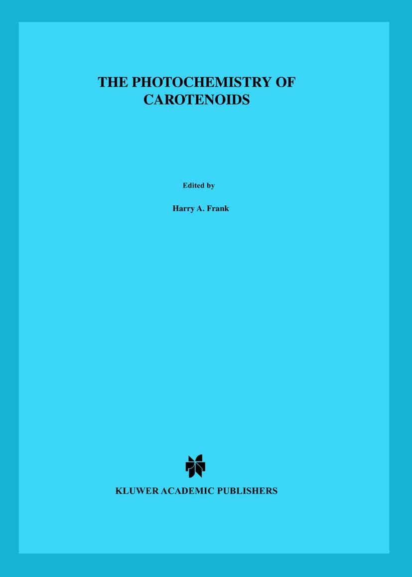 Titlebook: The Photochemistry of Carotenoids; Harry A. Frank,Andrew J. Young,Richard J. Cogdell Book 1999 Springer Science+Business Media Dordrecht 1 Titlebook: The Photochemistry of Carotenoids; Harry A. Frank,Andrew J. Young,Richard J. Cogdell Book 1999 Springer Science+Business Media Dordrecht 1